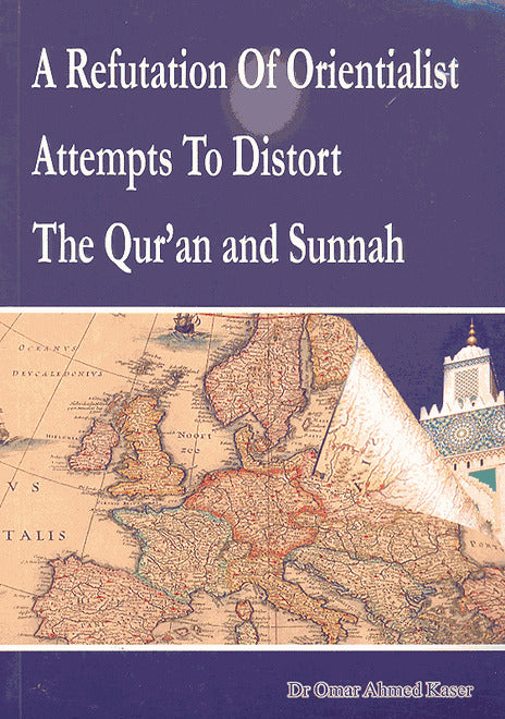 A Refutation of Orientalist Attempts To Distort The Quran and Sunnah - Published by Al-Firdous LTD - Front Cover