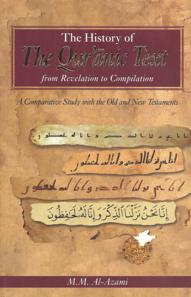 The History Of Quranic Text From Revelation To Compilation - A Comparitive Study With The Old and New Testament - Revised Edition