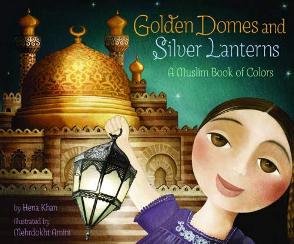 Golden Domes and Silver Lanterns - A Muslim Book of Colors
