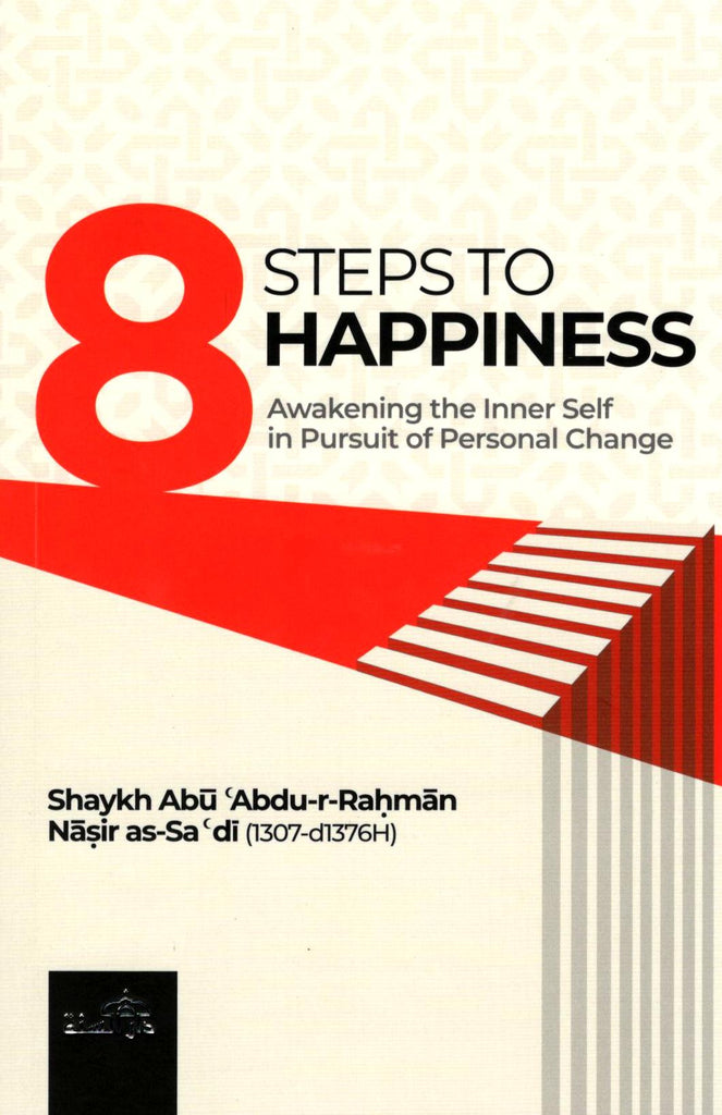 8 Steps to Happiness – Awakening the Inner Self in Pursuit of Personal Change - Published by Daar-Us-Sunnah - Front Cover