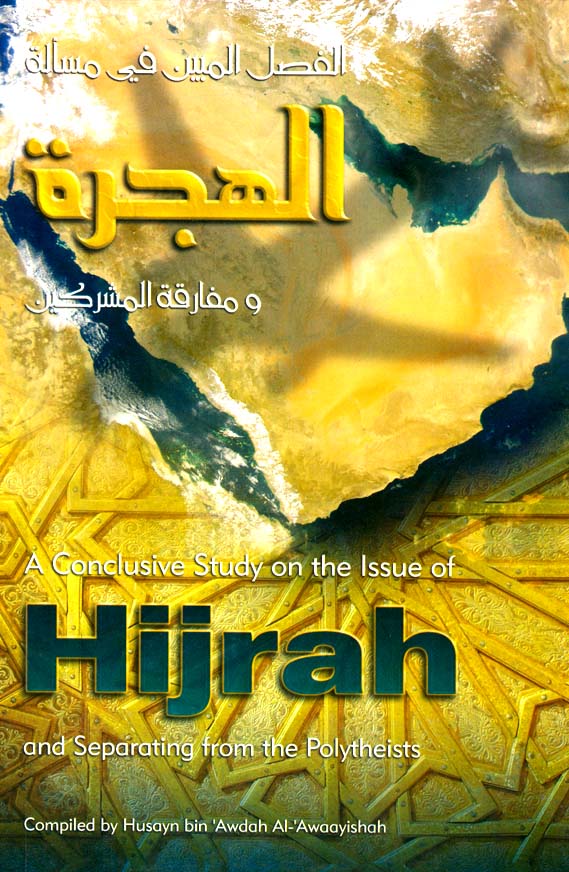 A Conclusive Study on the Issue of Hijrah and Separating from the Polytheists - Front Cover