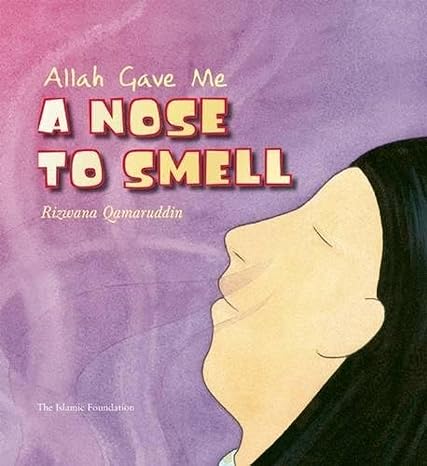 Allah Gave Me A Nose To Smell - Published by The Islamic Foundation - Front Cover