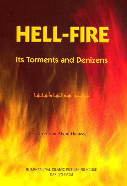 Hell-Fire Its Torments And Denizens - Published by International Islamic Publishing House - Front Cover