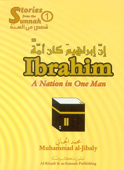 Ibrahim AS - A Nation In One Man - Published by Al-Kitaab & as-Sunnah Publishing - Front Cover