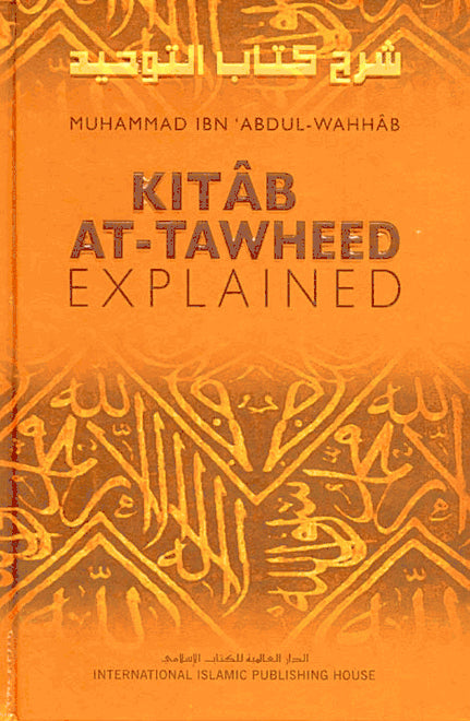 Kitab At-Tawheed Explained - Published by International Islamic Publishing House - Front Cover