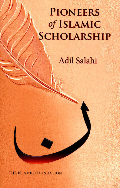 Pioneers Of Islamic Scholarship - Published by Kube Publishing - Front Cover