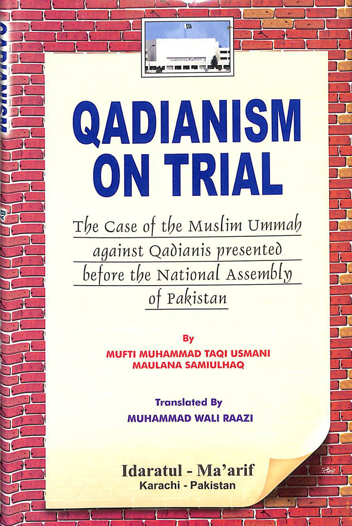 Qadianism on trial - The Case of the Muslim Ummah against Qadianis presented before the National Assembly of Pakistan - Front Cover