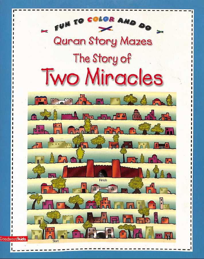 Quran Story Mazes the Story of Two Miracles - Published by Goodword Books - Front Cover