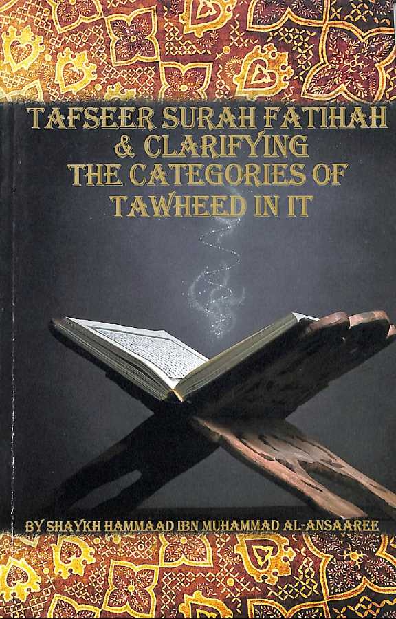 Tafseer Surah Fatihah and Clarifying the Categories of Tawheed in it - Published by Maktabatul Irshad - Front Cover
