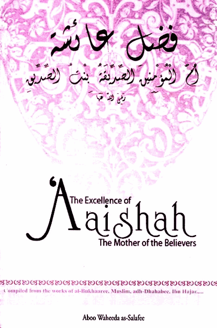 The Excellence Of Aishah - The Mother Of The Believers - Published by  Al-Muflihoon - Front Cover