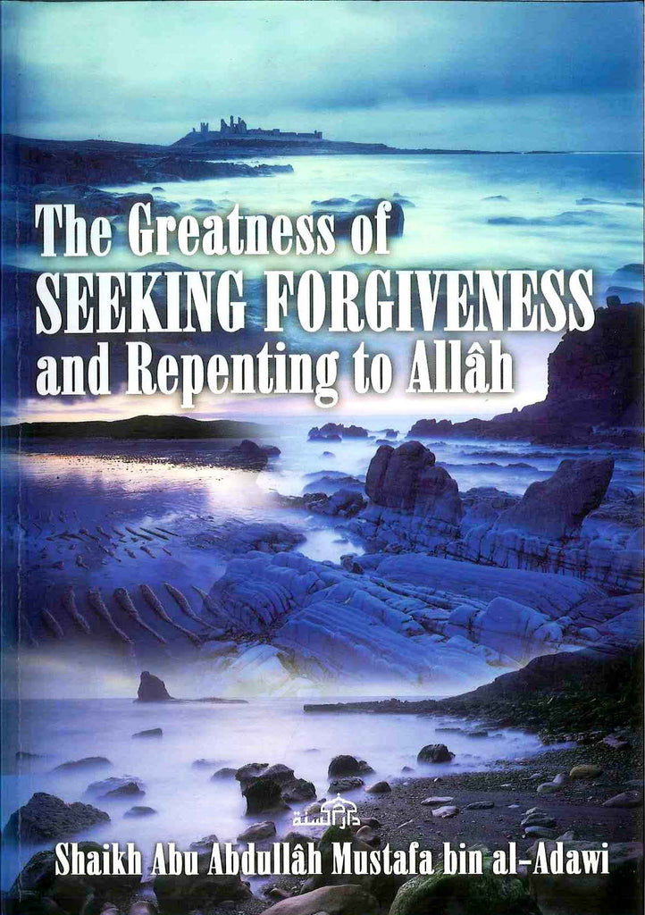 The Greatness Of Seeking Forgiveness and Repenting To Allah - Published by Dar as-Sunnah - Front Cover