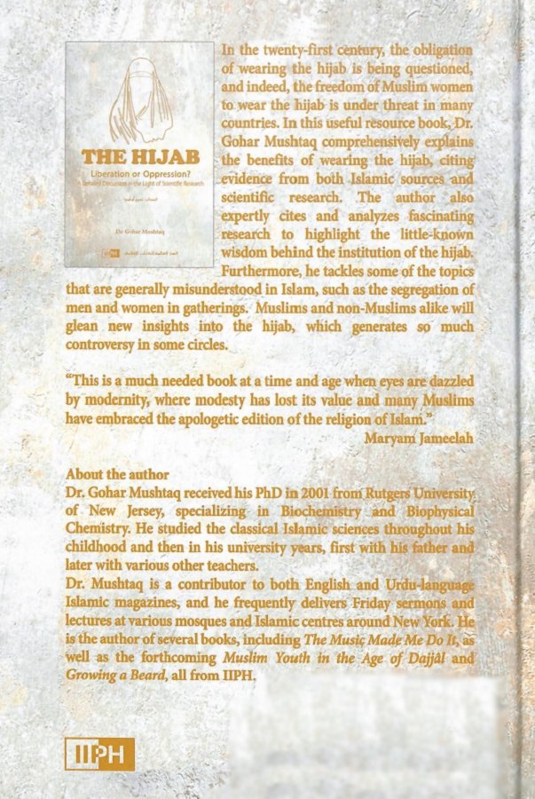 The Hijab - Liberation or Oppression - A Detailed Discussion in the Light of Scientific Research - Published by International Islamic Publishing House - Back Cover