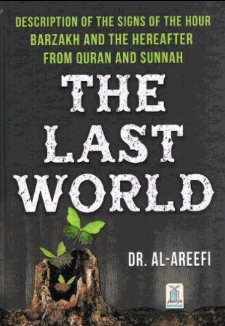 The Last World - Description Of The Signs Of The Hour Barzakh and The Hereafter From Quran and Sunnah - Published by Darussalam - Front Cover