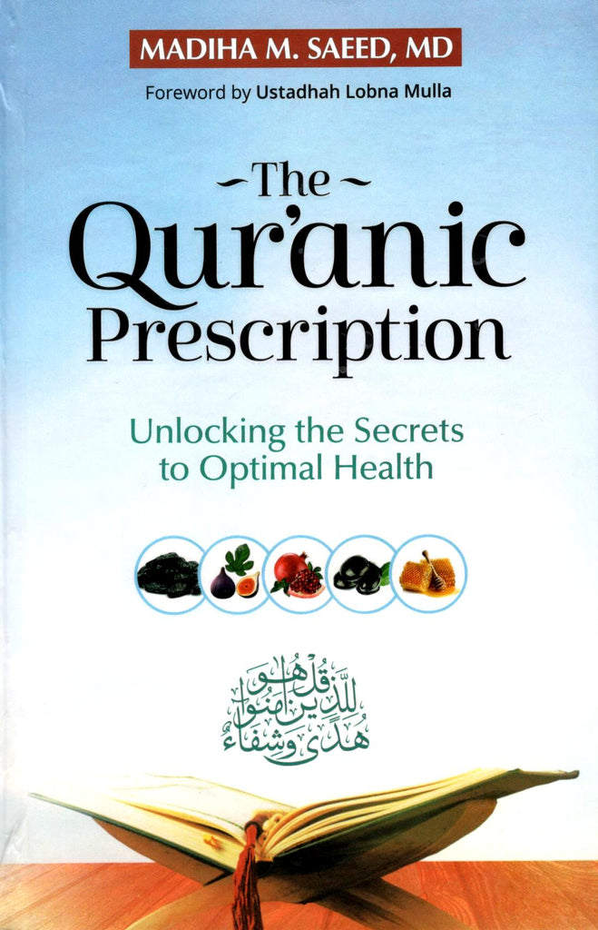 The Quranic Prescription - Unlocking The Secrets Of Optimal Health - Kube Publishing - Front Cover