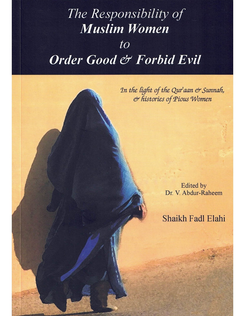 The Responsibility Of Muslim Women To Order Good and Forbid Evil - Published by Invitation To Islam - Front Cover