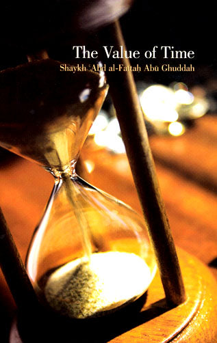 The Value Of Time - Published by Awakening Publications - Abdul Fattah Abu Ghuddah - Front Cover