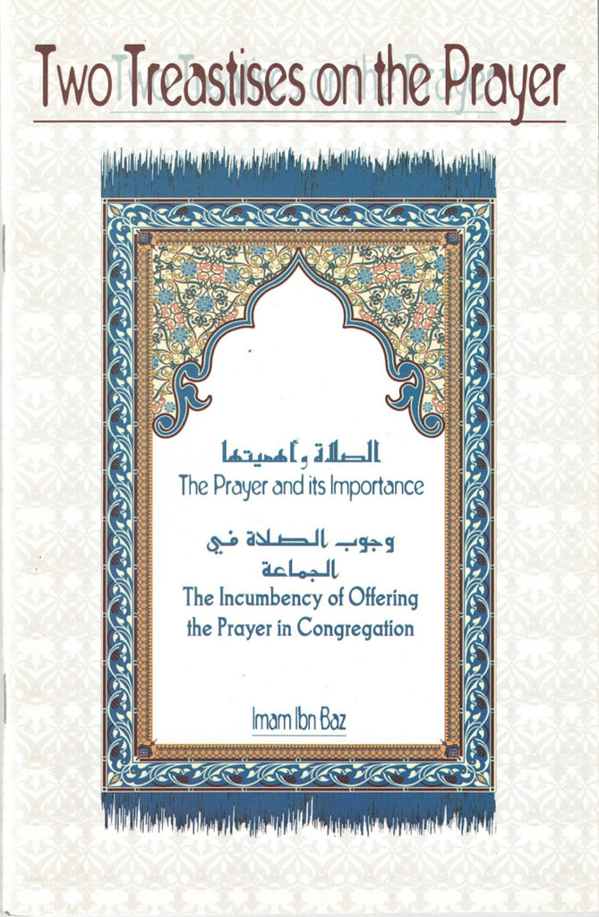 Two Treatises On The Prayer - The Prayer and its Importance The Incumbency Of Offering the Prayer In Congregation - Front Cover