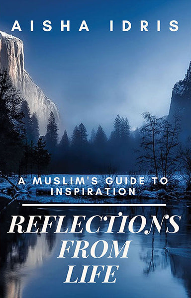 Reflections From Life - A Muslim's Guide To Inspiration