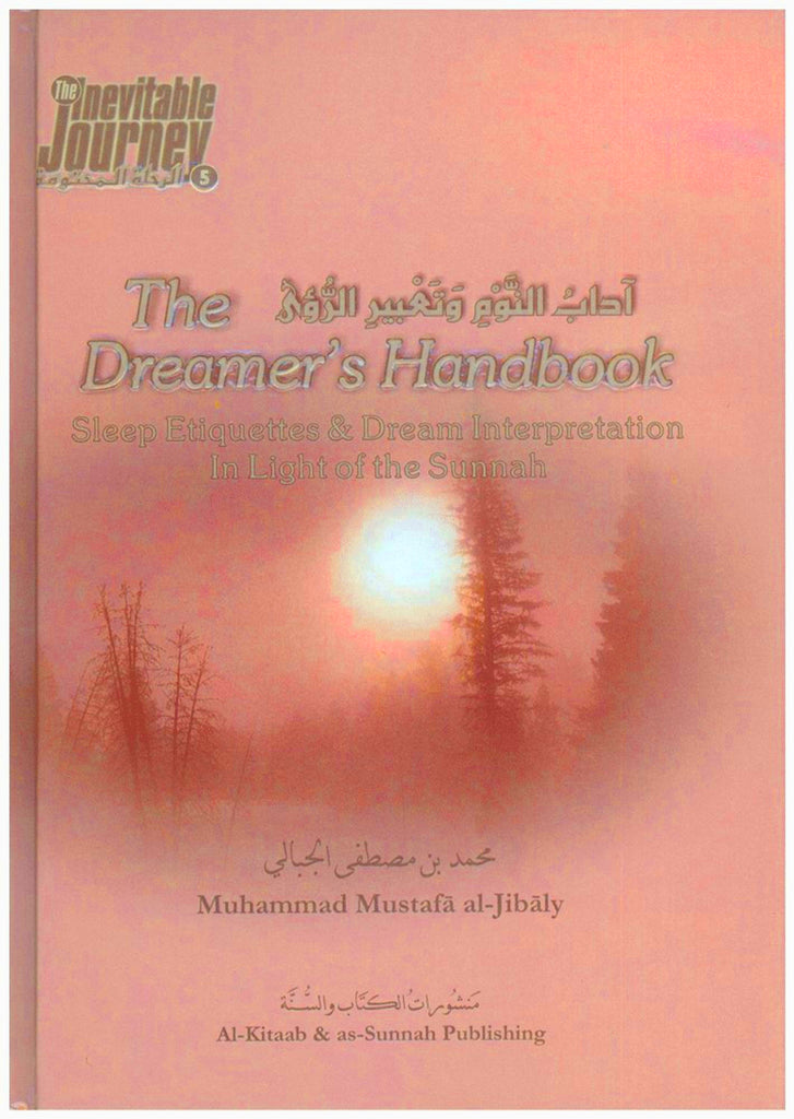 The Dreamer's Handbook - Sleep Etiquettes and Dream Interpretation In Light of the Sunnah