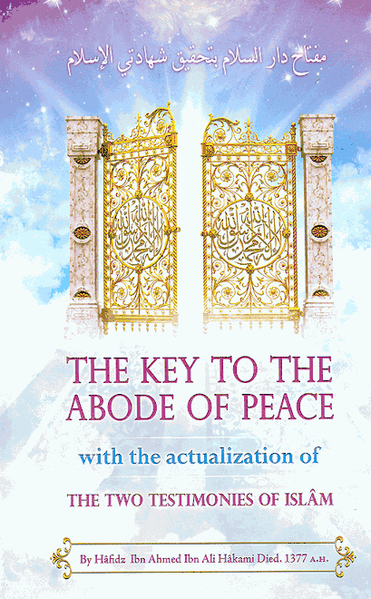 The Key To The Abode Of Peace - With The Actualization Of The Two Testimonies Of Islam