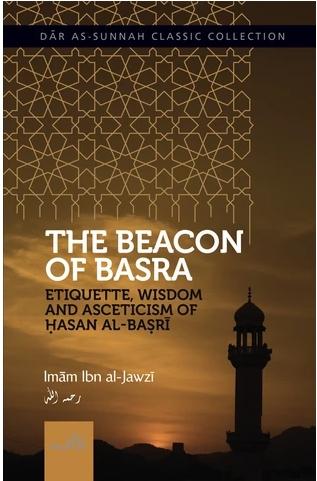 The Beacon of Basra : Etiquette Wisdom and Asceticism Of Hasan Al-Basri : English Translation Of - English_Book