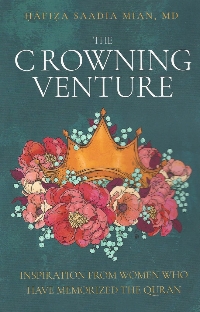 The Crowning Venture : Inspiration From Women Who Have Memorized The Quran - English_Book