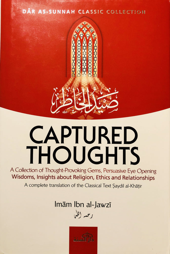 Captured Thoughts : A Collection of Thought-Provoking Gems Persuasive Eye Opening Wisdoms Insights about Religion Ethics and Relationships -