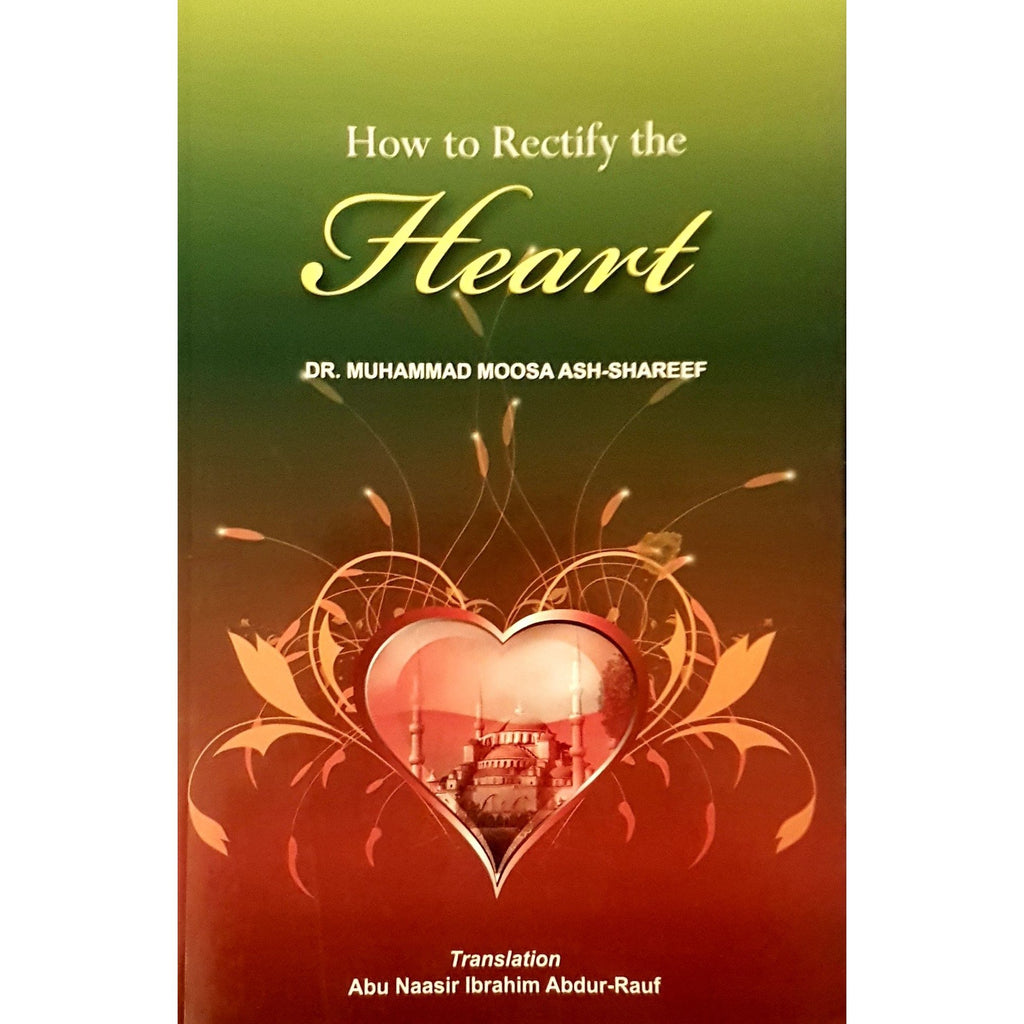 How To Rectify The Heart : Al-Ibaadaat ul-Qalbiyah - English_Book
