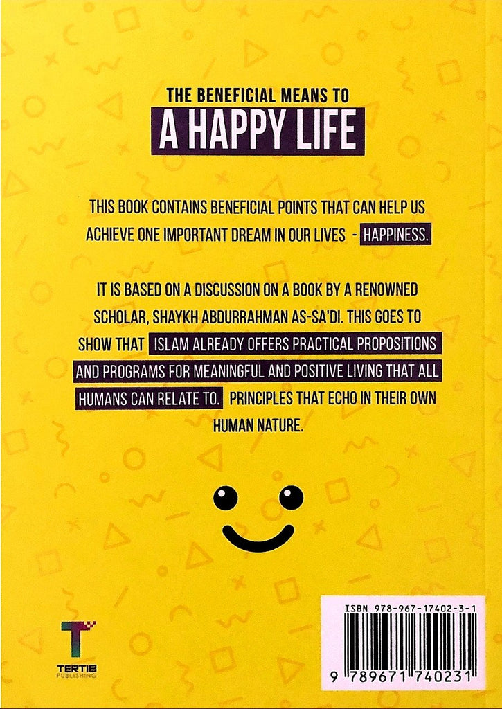 The Beneficial Means to a Happy Life : A Discussion On The Book Al-Wasail Al-Mufidah Lil Hayah As-Saidah By Sh. Abdur Rahman Bin Nasir