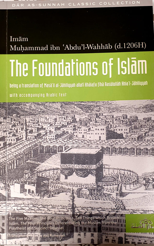 The Foundations of Islam : English Translation Of Masail Al-Jahiliyyah Nawaqid Al-Islam Al-Qawaid Al-Khamsa Al-Qawaid Al-Arba - English_Book