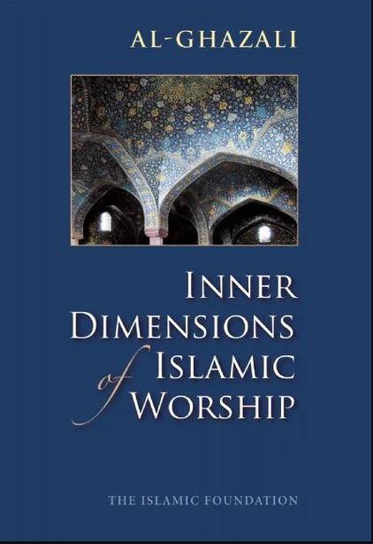 Inner Dimensions Of Islamic Worship: Selections From Al-Ghazali’s Ihya Ulum al-Din - English_Book