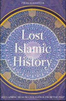 Lost Islamic History: Reclaiming Muslim Civilisation From The Past - International Edition - Ships worldwide - English_Book