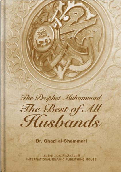 The Prophet Muhammad - The Best of All Husbands - Hardback - English Book