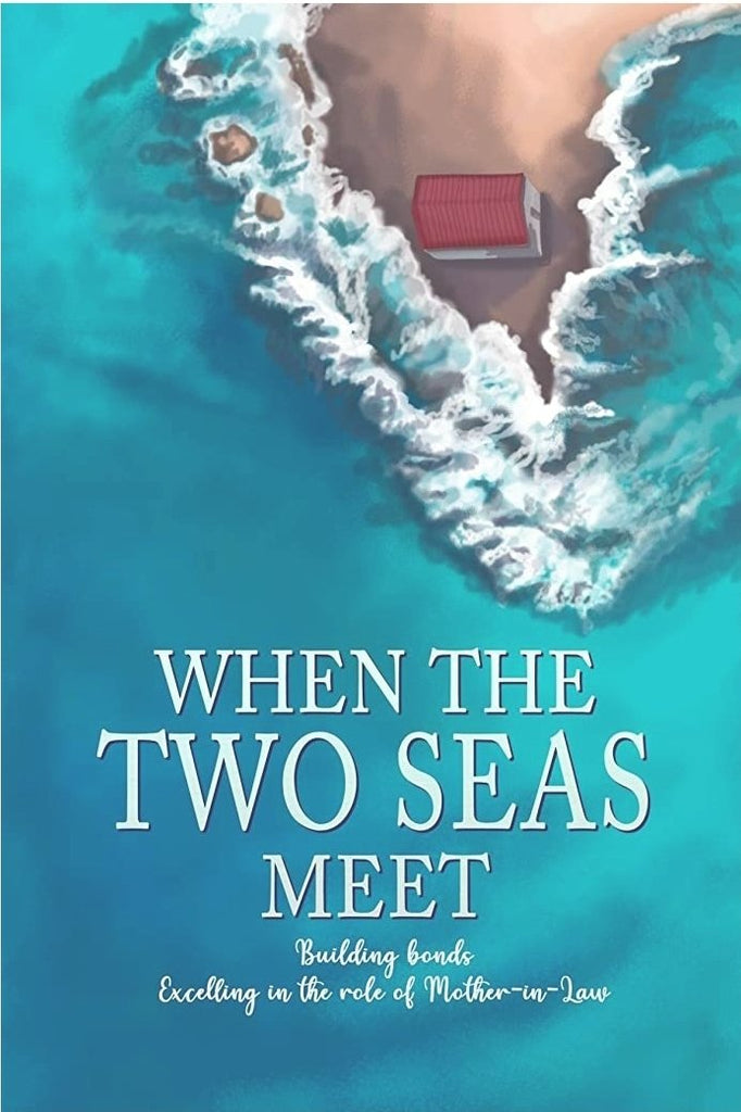 When The Two Seas Meet: Building Bonds - Excelling in the role of Mother-In-Law - English_Book