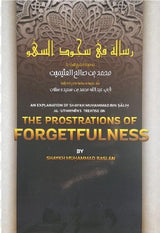 An Explanation Of Shaykh Muhammad bin Salih Al-Uthaymin’s Treatise On The Prostrations Of Forgetfulness - English_Book