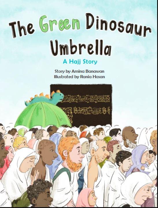 The Green Dinosaur Umbrella - A Hajj Story by Amina Banawan - Front Cover