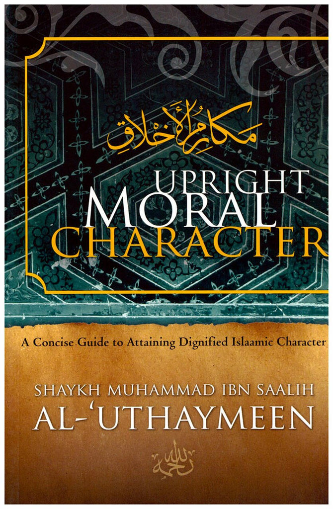 Upright Moral Character: A Concise Guide To Attaining Dignified Islaamic Character - English_Book